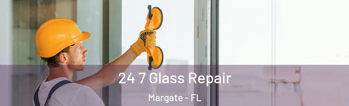  24 7 Glass Repair Margate - FL