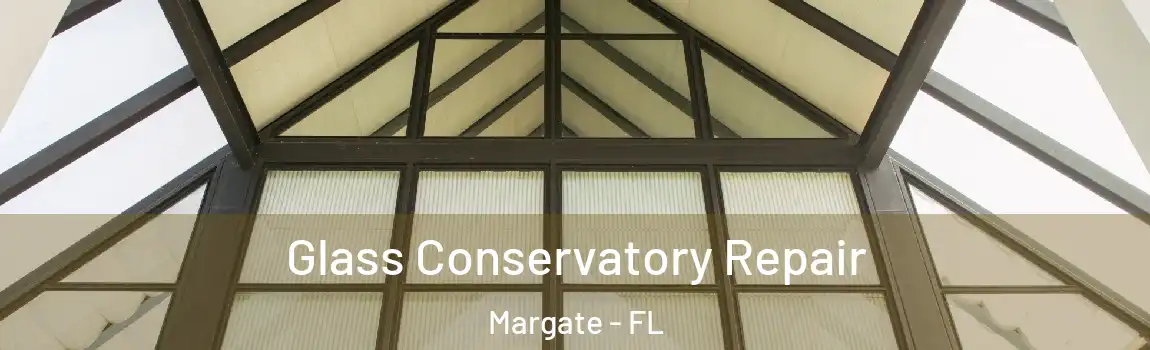  Glass Conservatory Repair Margate - FL