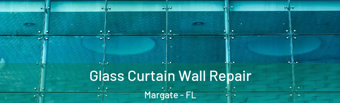  Glass Curtain Wall Repair Margate - FL