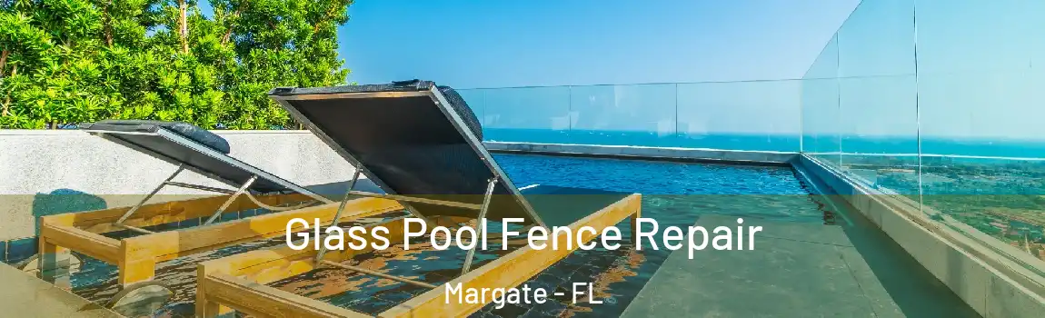  Glass Pool Fence Repair Margate - FL