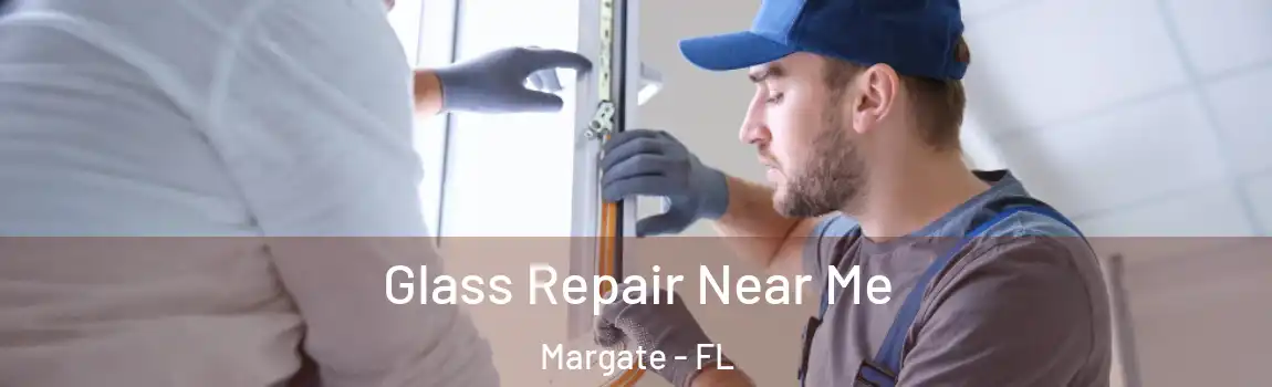  Glass Repair Near Me Margate - FL