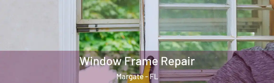  Window Frame Repair Margate - FL