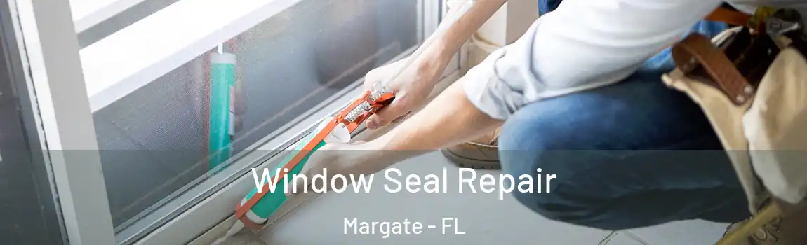  Window Seal Repair Margate - FL